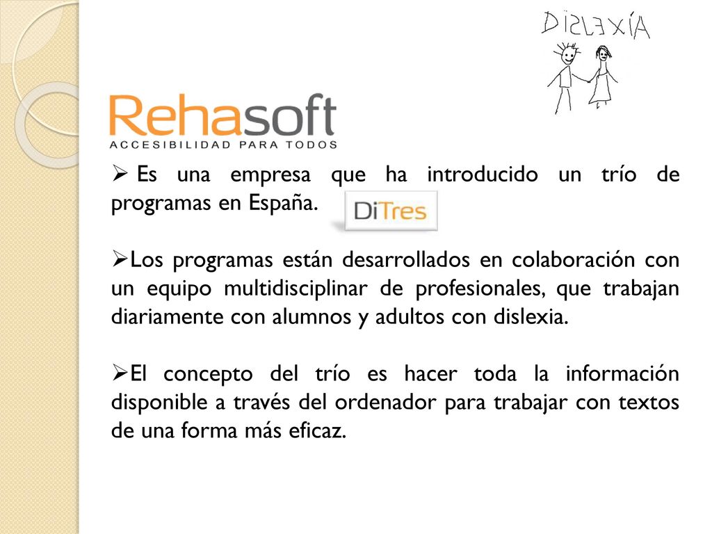 Es una empresa que ha introducido un trío de programas en España.