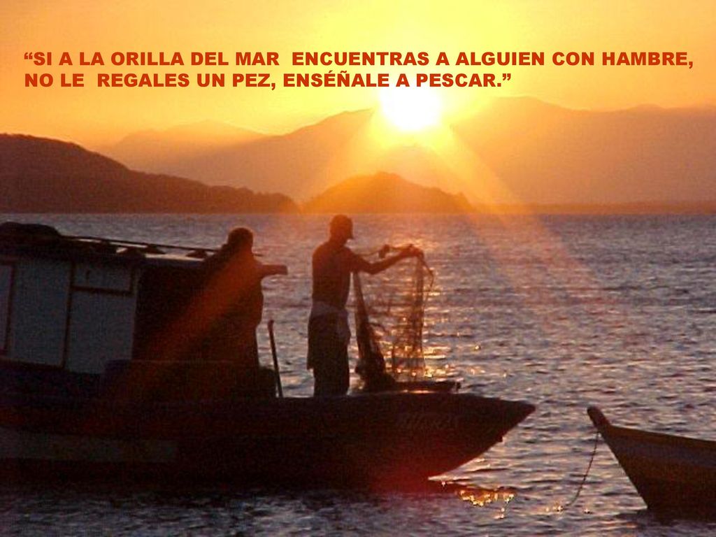 SI A LA ORILLA DEL MAR ENCUENTRAS A ALGUIEN CON HAMBRE,