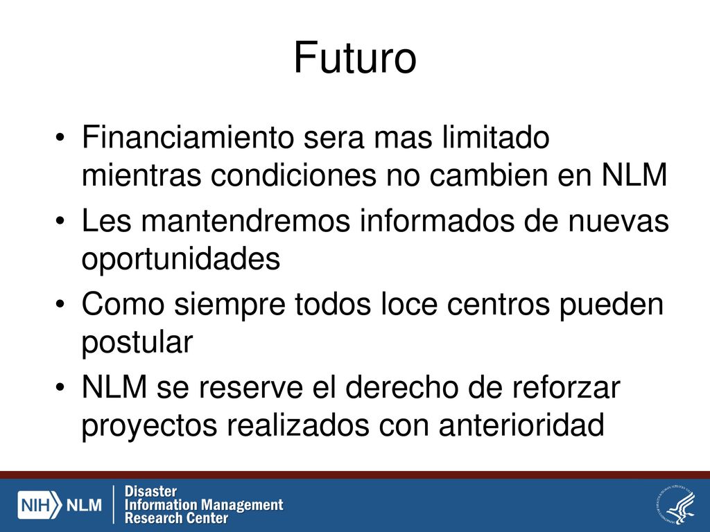 Futuro Financiamiento sera mas limitado mientras condiciones no cambien en NLM. Les mantendremos informados de nuevas oportunidades.