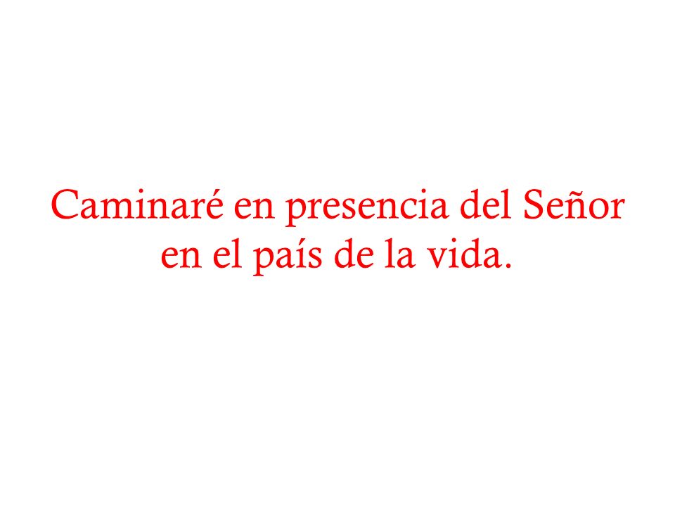 Caminaré en presencia del Señor en el país de la vida.