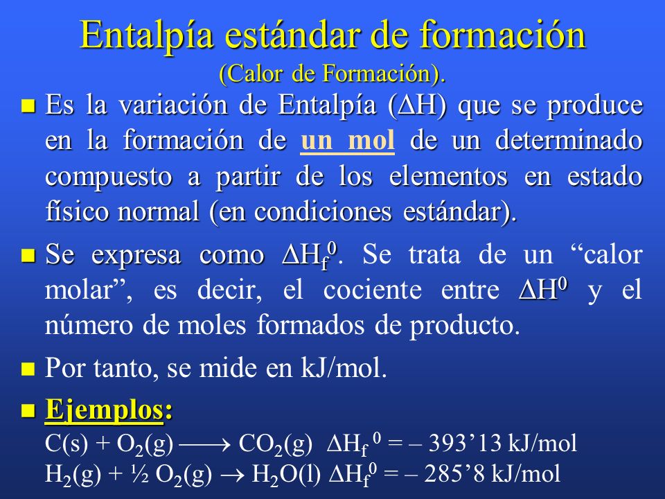 Entalpía estándar de formación (Calor de Formación).
