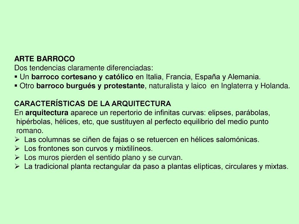 ARTE BARROCO Dos tendencias claramente diferenciadas: Un barroco cortesano y católico en Italia, Francia, España y Alemania.