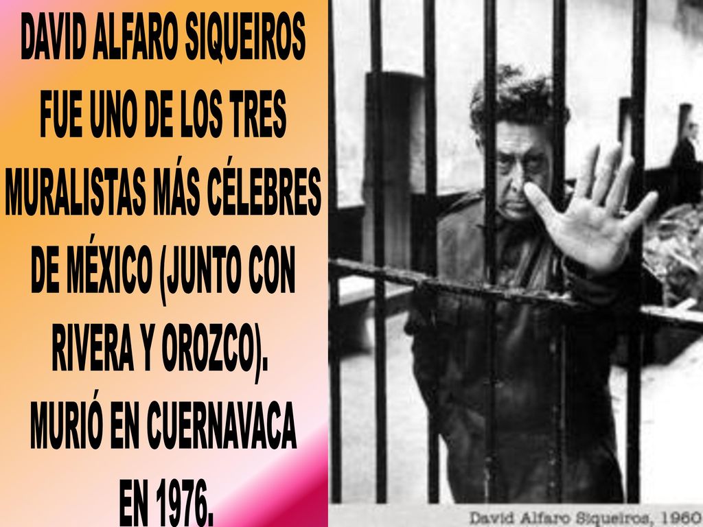 DAVID ALFARO SIQUEIROS FUE UNO DE LOS TRES MURALISTAS MÁS CÉLEBRES