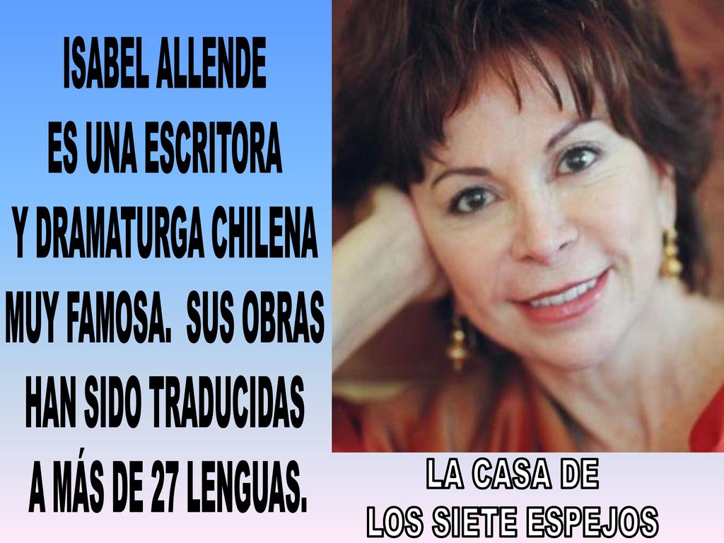 LA CASA DE LOS SIETE ESPEJOS ISABEL ALLENDE ES UNA ESCRITORA