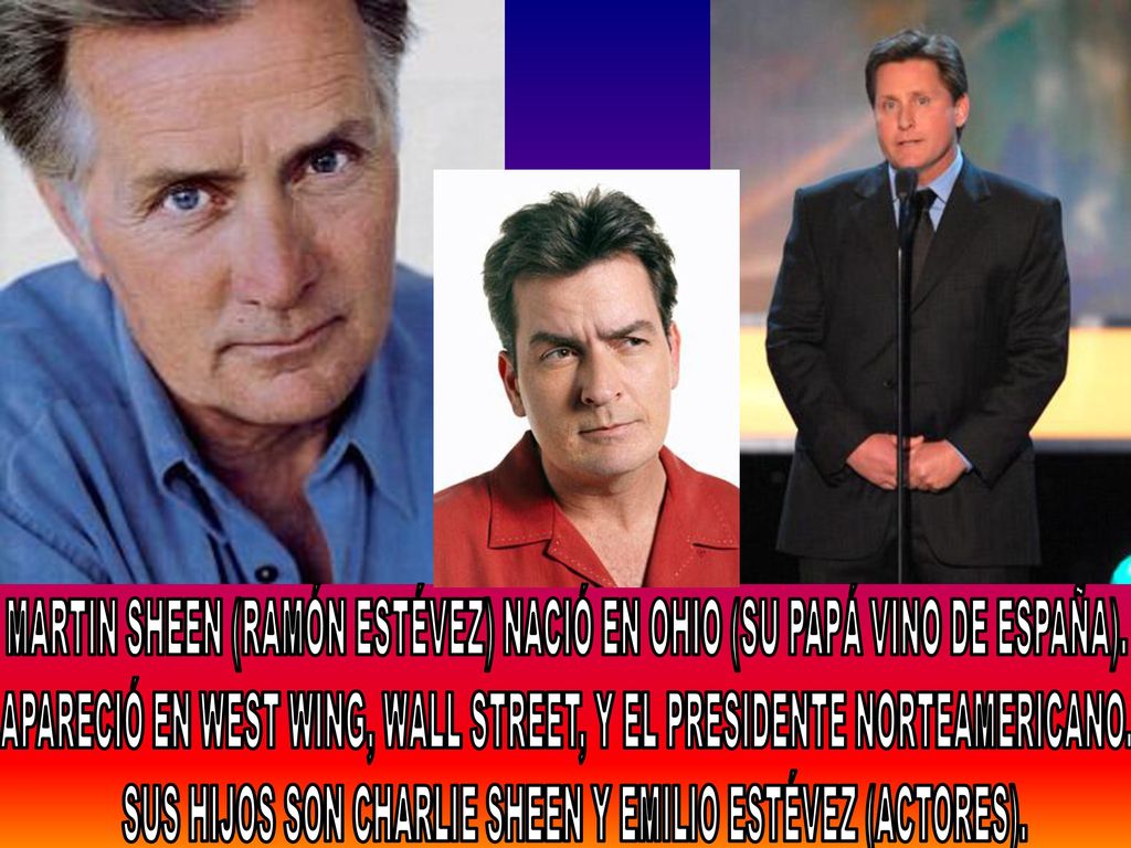 MARTIN SHEEN (RAMÓN ESTÉVEZ) NACIÓ EN OHIO (SU PAPÁ VINO DE ESPAÑA).