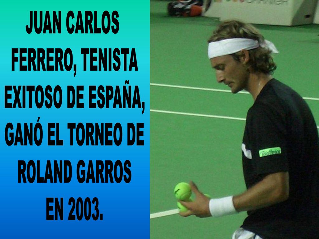 JUAN CARLOS FERRERO, TENISTA EXITOSO DE ESPAÑA, GANÓ EL TORNEO DE ROLAND GARROS EN 2003.