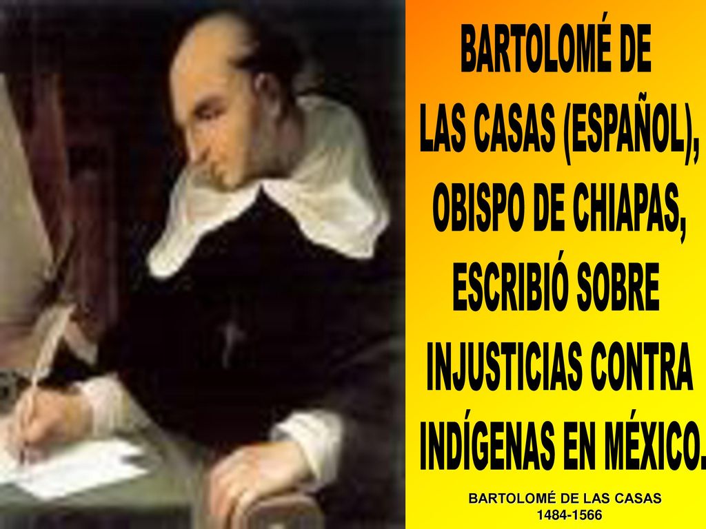 BARTOLOMÉ DE LAS CASAS (ESPAÑOL), OBISPO DE CHIAPAS, ESCRIBIÓ SOBRE