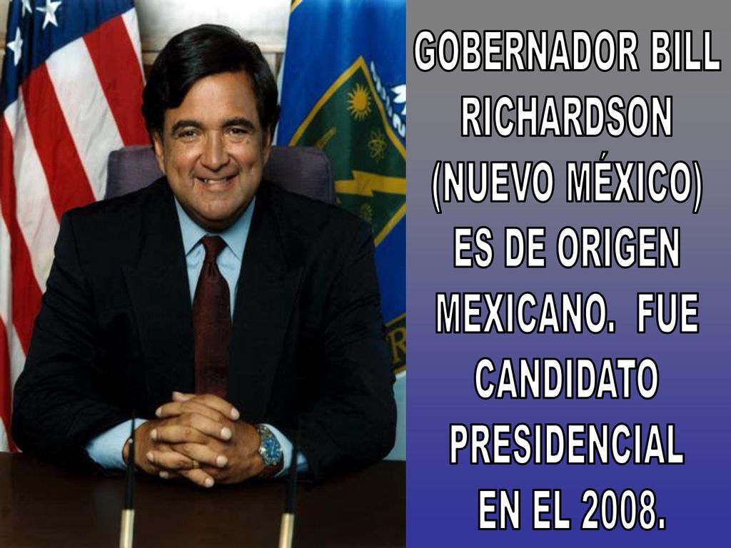 GOBERNADOR BILL RICHARDSON. (NUEVO MÉXICO) ES DE ORIGEN. MEXICANO. FUE. CANDIDATO. PRESIDENCIAL.