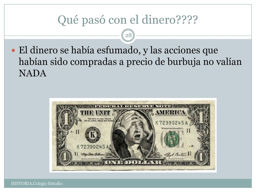 Qué pasó con el dinero El dinero se había esfumado, y las acciones que habían sido compradas a precio de burbuja no valían NADA.