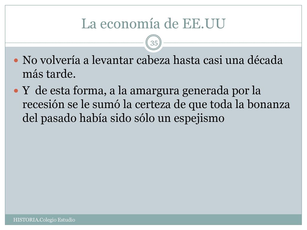 La economía de EE.UU No volvería a levantar cabeza hasta casi una década más tarde.
