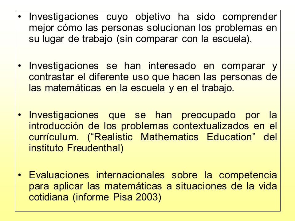 Investigaciones cuyo objetivo ha sido comprender mejor cómo las personas solucionan los problemas en su lugar de trabajo (sin comparar con la escuela).
