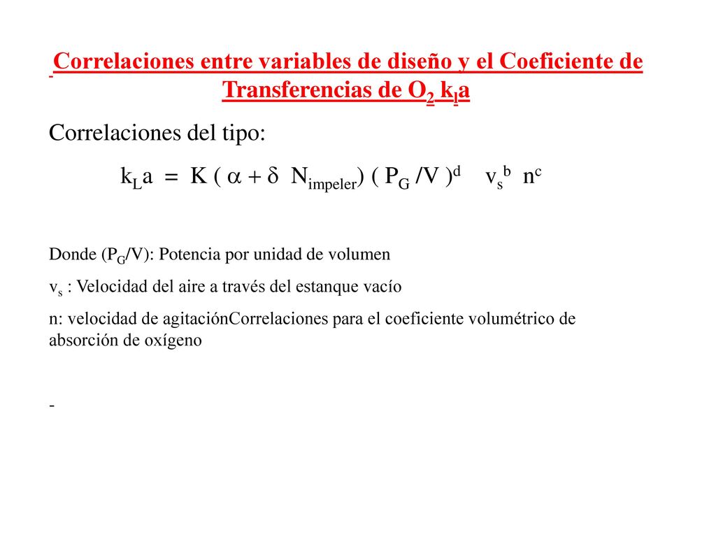 Correlaciones del tipo: kLa = K ( a + d Nimpeler) ( PG /V )d vsb nc