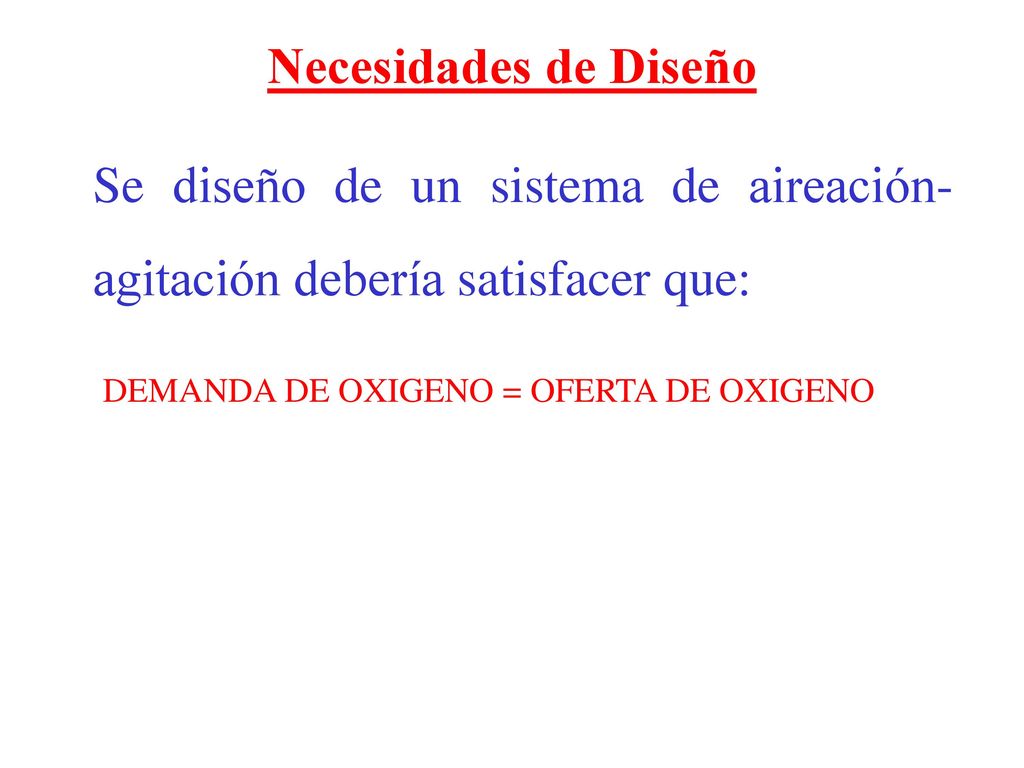 Se diseño de un sistema de aireación-agitación debería satisfacer que: