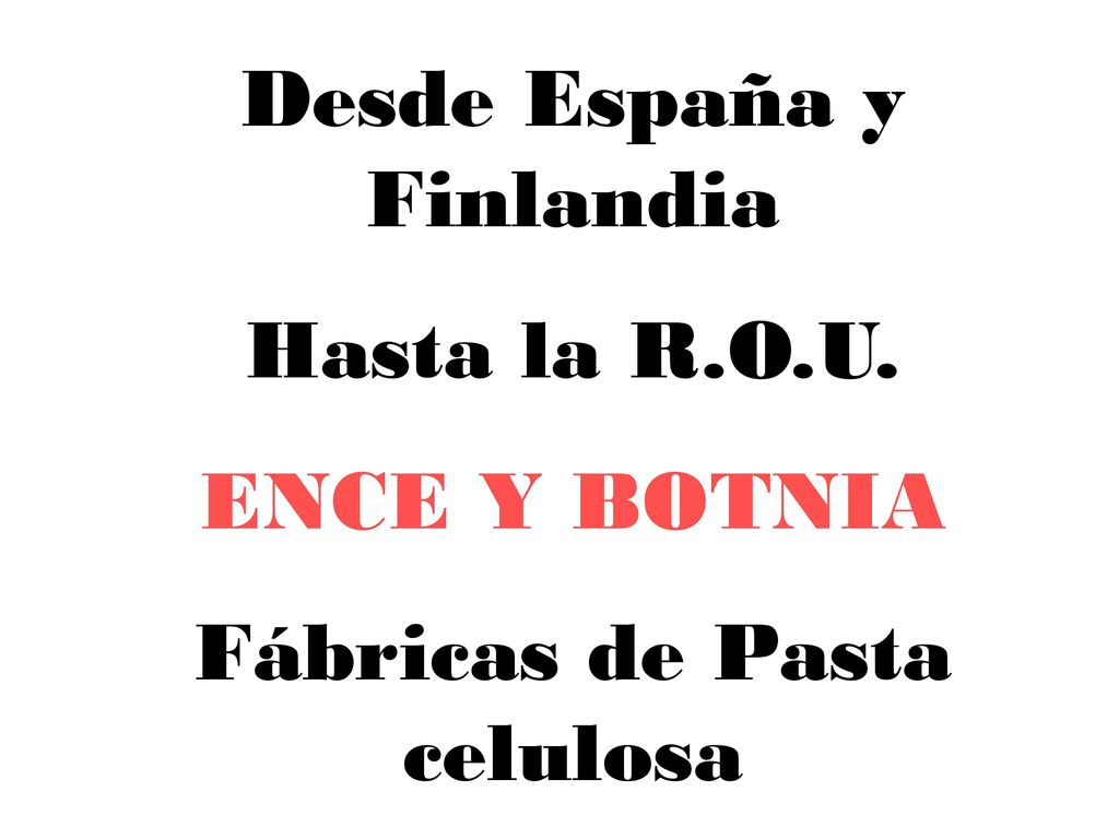 Desde España y Finlandia Hasta la R.O.U. ENCE Y BOTNIA