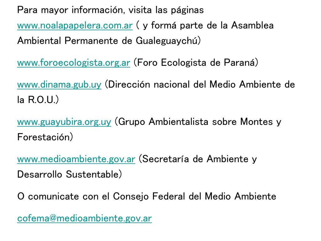Para mayor información, visita las páginas www. noalapapelera. com