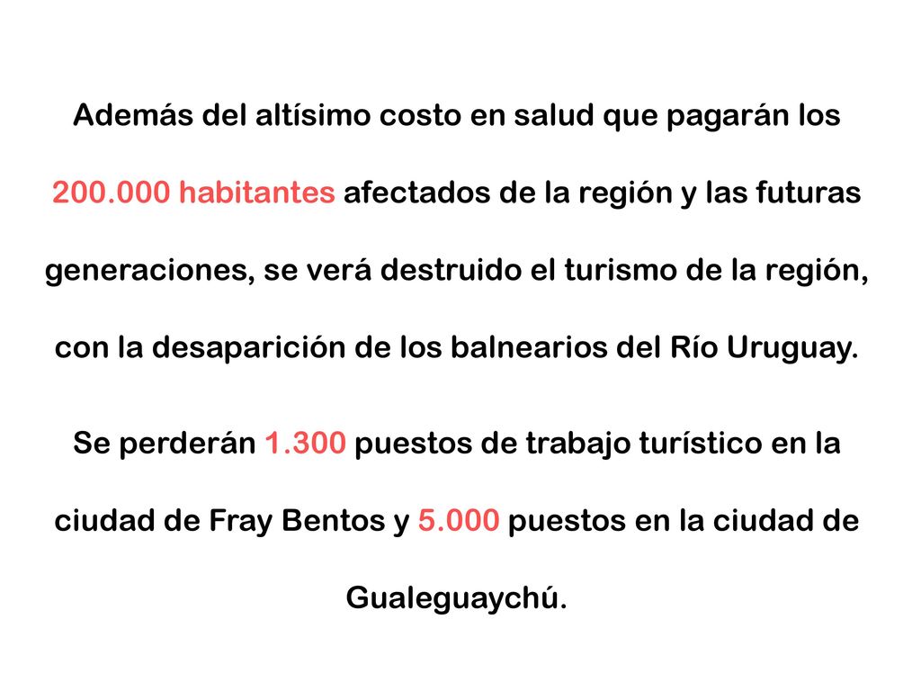 Además del altísimo costo en salud que pagarán los 200