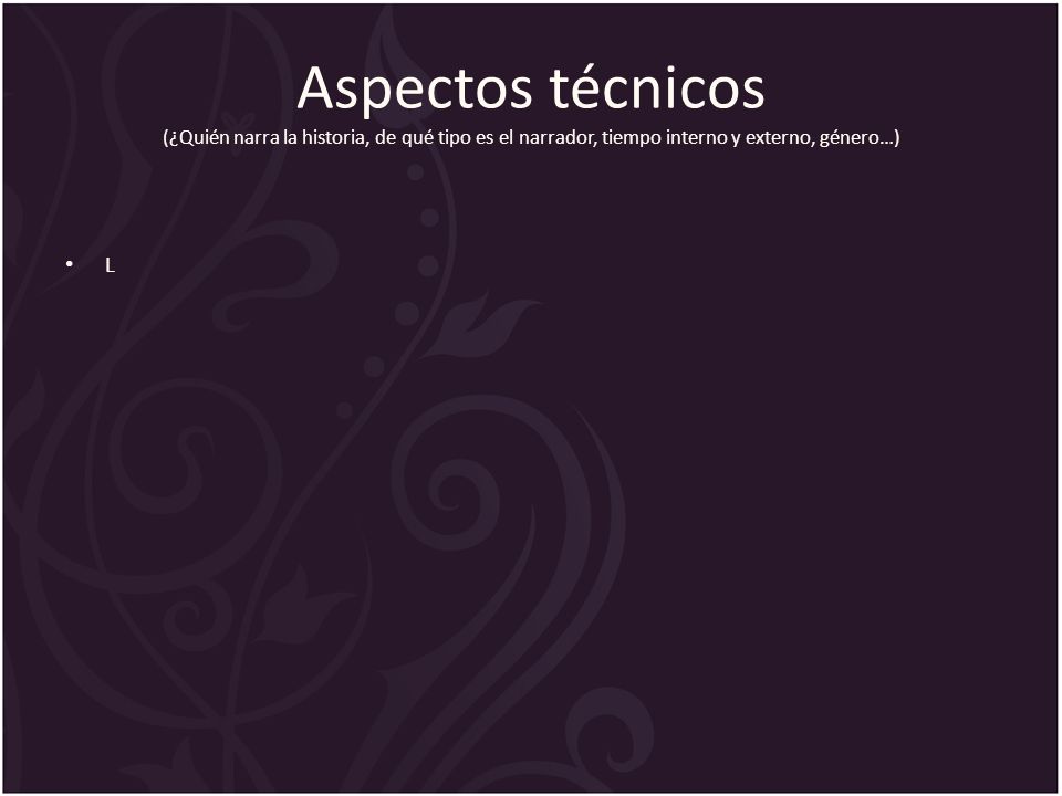 Aspectos técnicos (¿Quién narra la historia, de qué tipo es el narrador, tiempo interno y externo, género…)