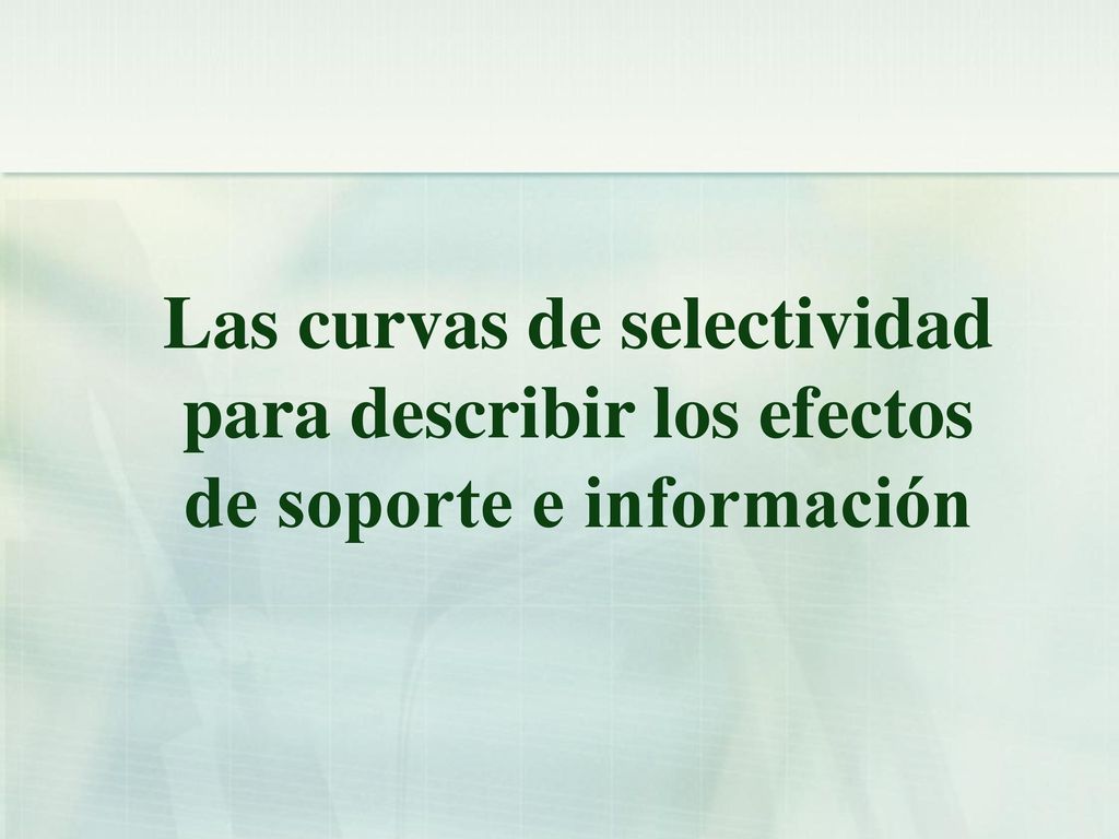 Las curvas de selectividad para describir los efectos de soporte e información