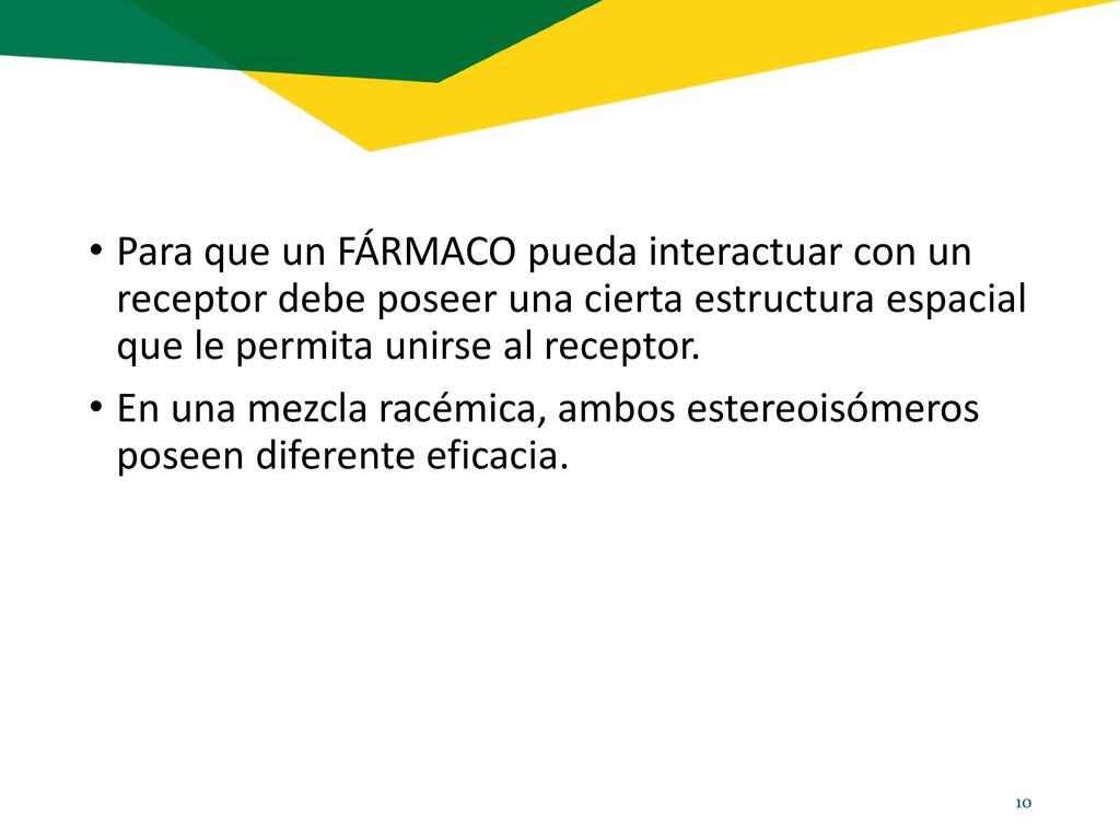 Para que un FÁRMACO pueda interactuar con un receptor debe poseer una cierta estructura espacial que le permita unirse al receptor.