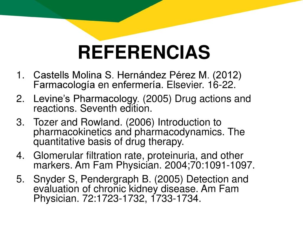 REFERENCIAS Castells Molina S. Hernández Pérez M. (2012) Farmacología en enfermería. Elsevier