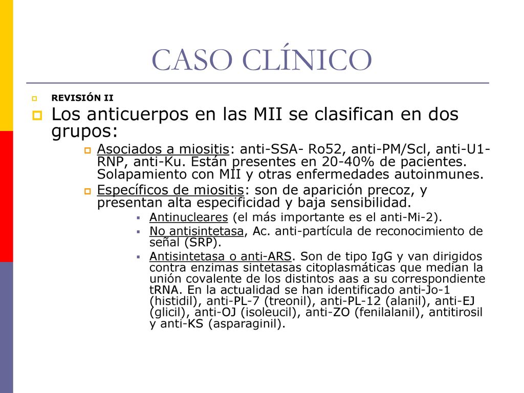 CASO CLÍNICO Los anticuerpos en las MII se clasifican en dos grupos: