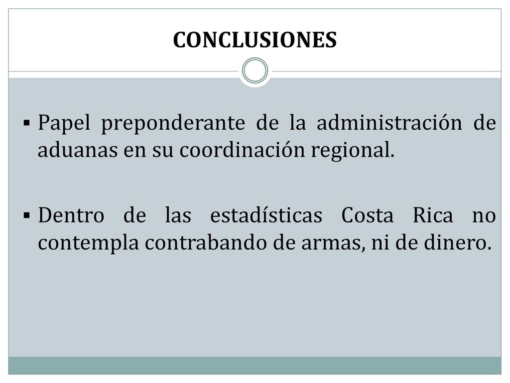CONCLUSIONES Papel preponderante de la administración de aduanas en su coordinación regional.