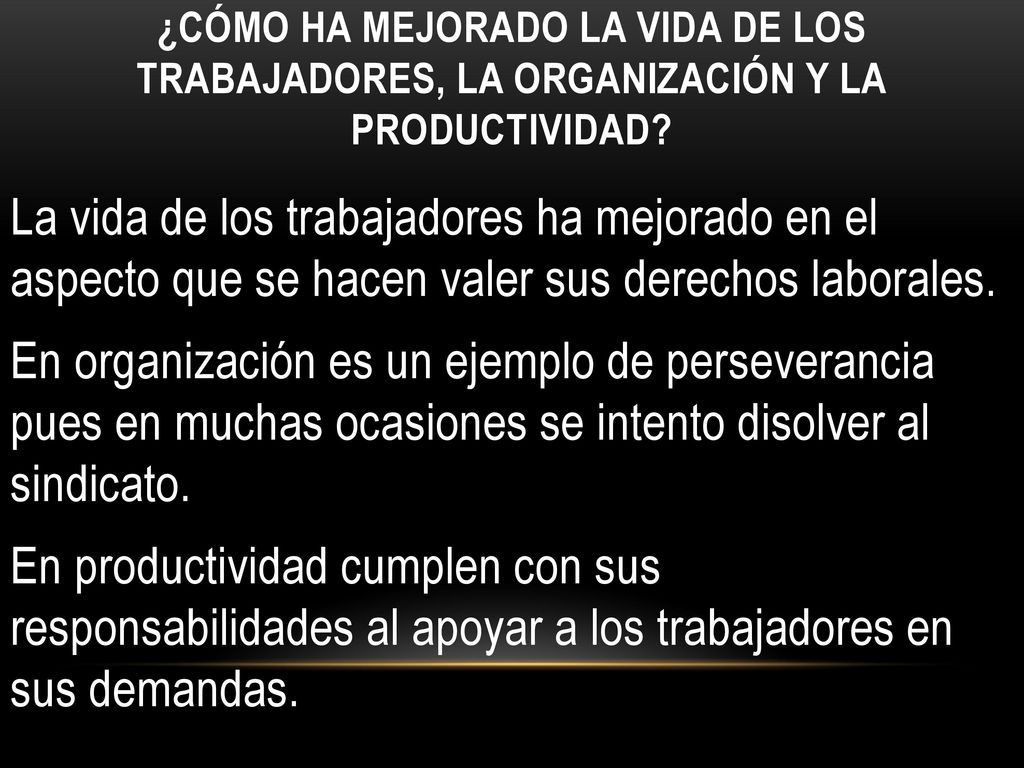 ¿Cómo HA MEJORADO LA VIDA DE LOS TRABAJADORES, LA ORGANIZACIÓN Y LA PRODUCTIVIDAD