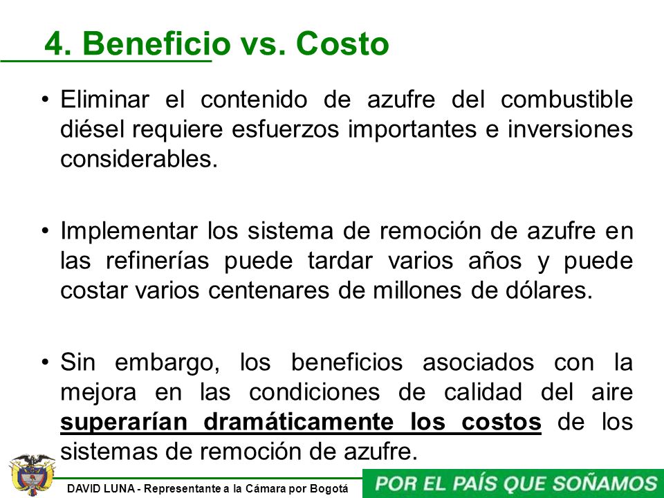 4. Beneficio vs. Costo Eliminar el contenido de azufre del combustible diésel requiere esfuerzos importantes e inversiones considerables.