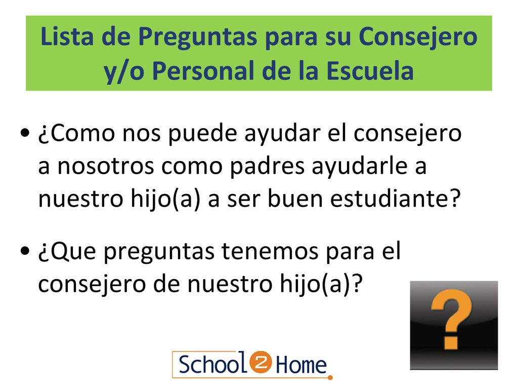 Lista de Preguntas para su Consejero y/o Personal de la Escuela
