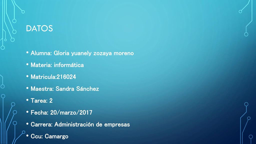 Datos Alumna: Gloria yuanely zozaya moreno Materia: informática