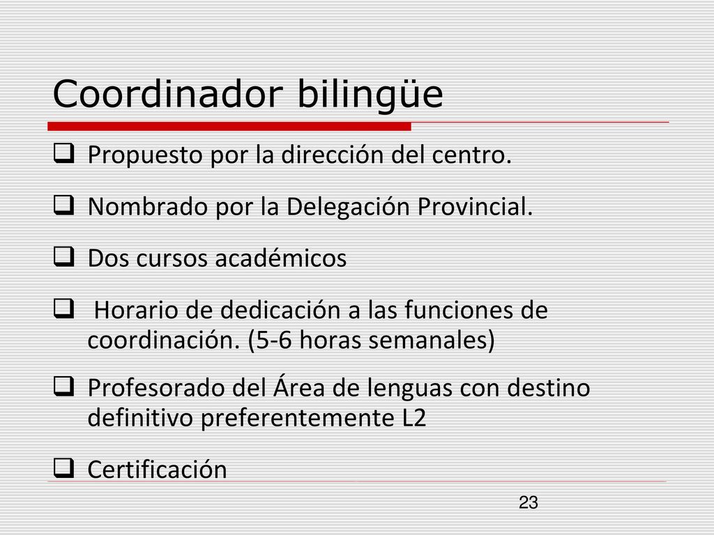 Coordinador bilingüe Propuesto por la dirección del centro.