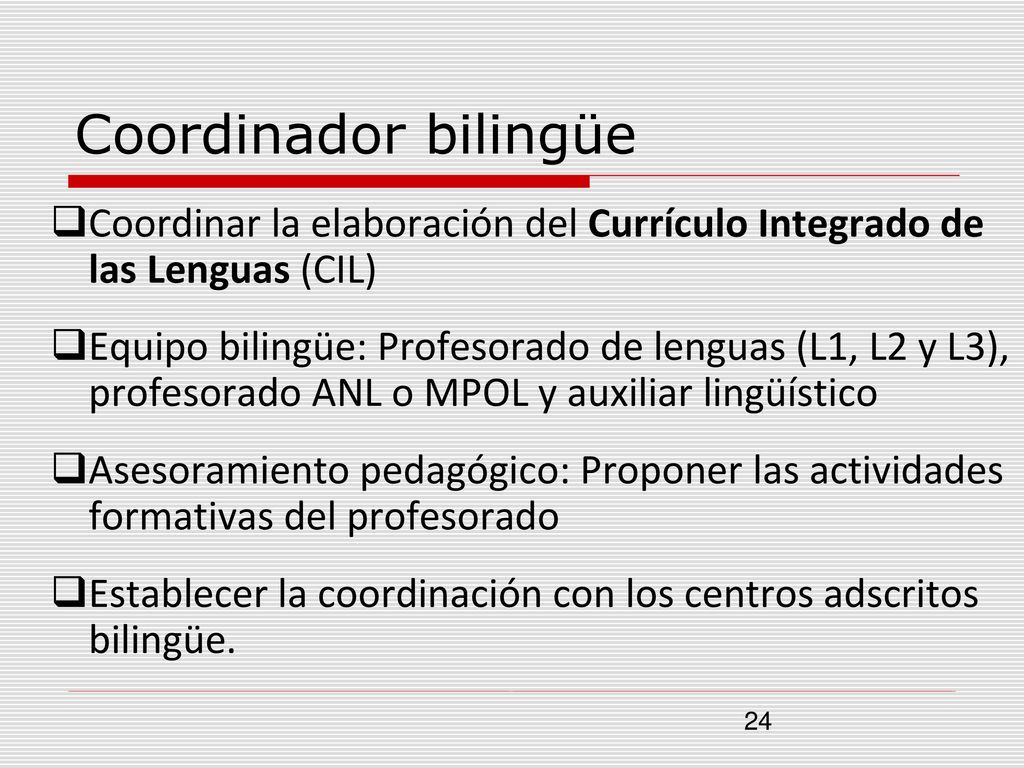 Coordinador bilingüe Coordinar la elaboración del Currículo Integrado de las Lenguas (CIL)