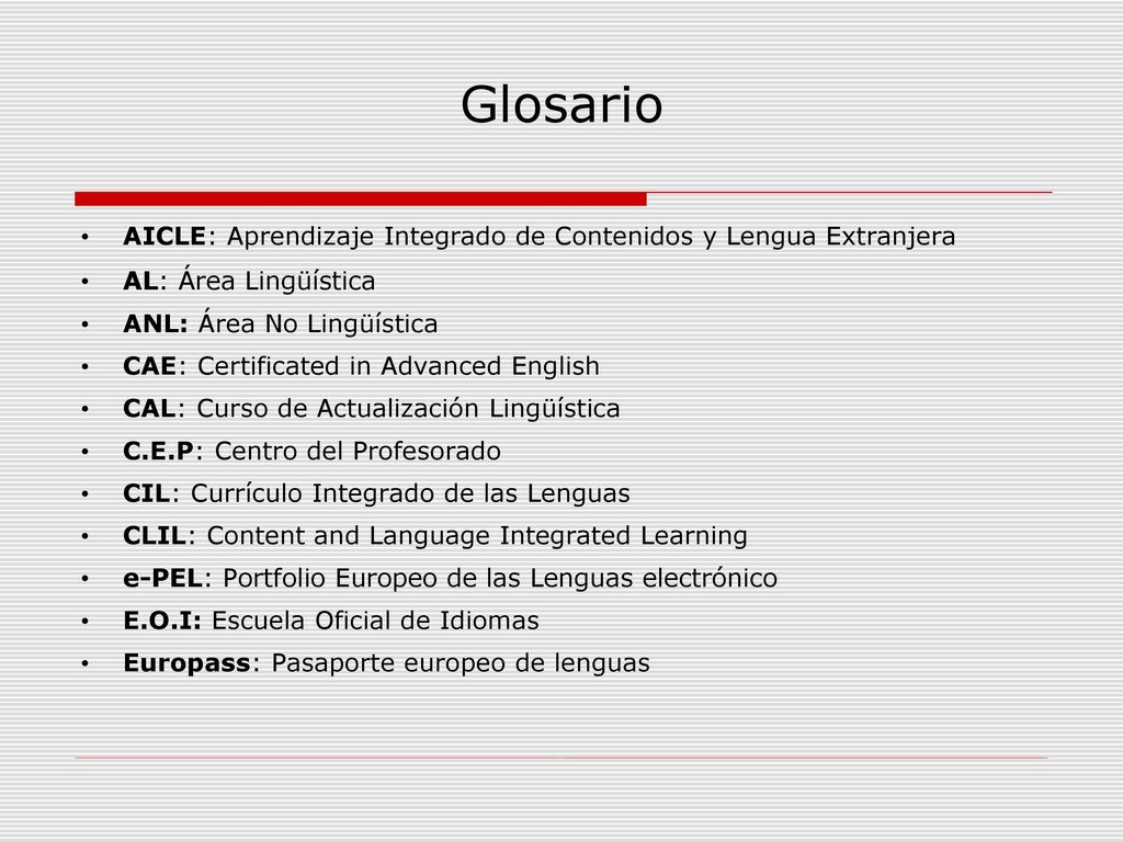 Glosario AICLE: Aprendizaje Integrado de Contenidos y Lengua Extranjera. AL: Área Lingüística. ANL: Área No Lingüística.