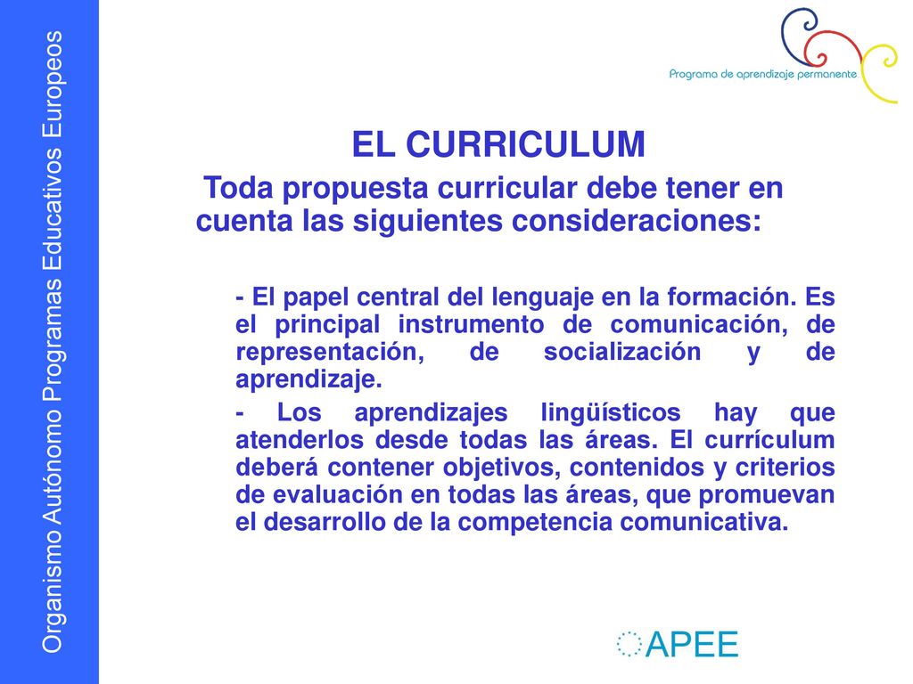 EL CURRICULUM Toda propuesta curricular debe tener en cuenta las siguientes consideraciones: