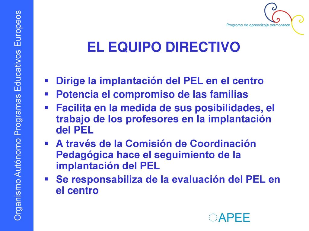 EL EQUIPO DIRECTIVO Dirige la implantación del PEL en el centro