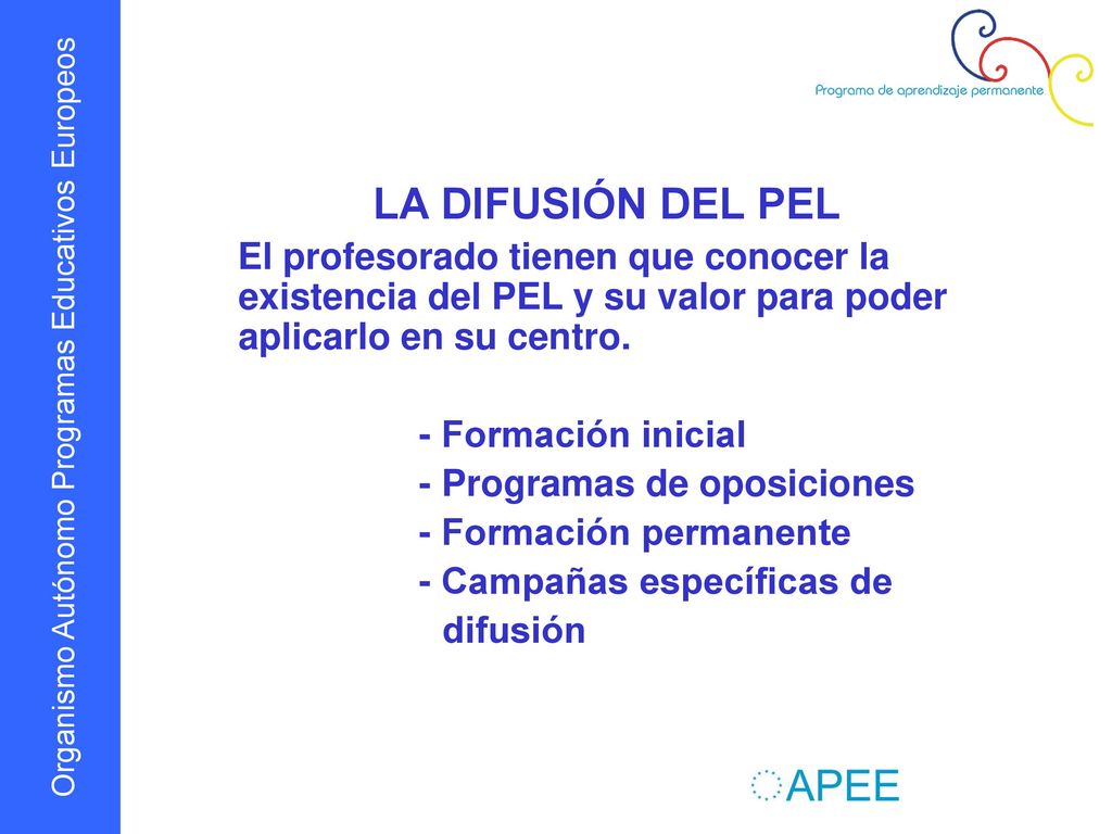 LA DIFUSIÓN DEL PEL El profesorado tienen que conocer la existencia del PEL y su valor para poder aplicarlo en su centro.