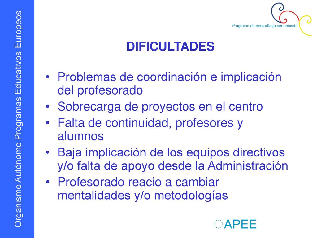 DIFICULTADES Problemas de coordinación e implicación del profesorado. Sobrecarga de proyectos en el centro.