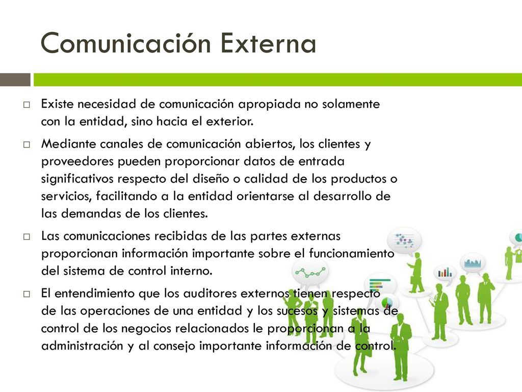 Comunicación Externa Existe necesidad de comunicación apropiada no solamente con la entidad, sino hacia el exterior.