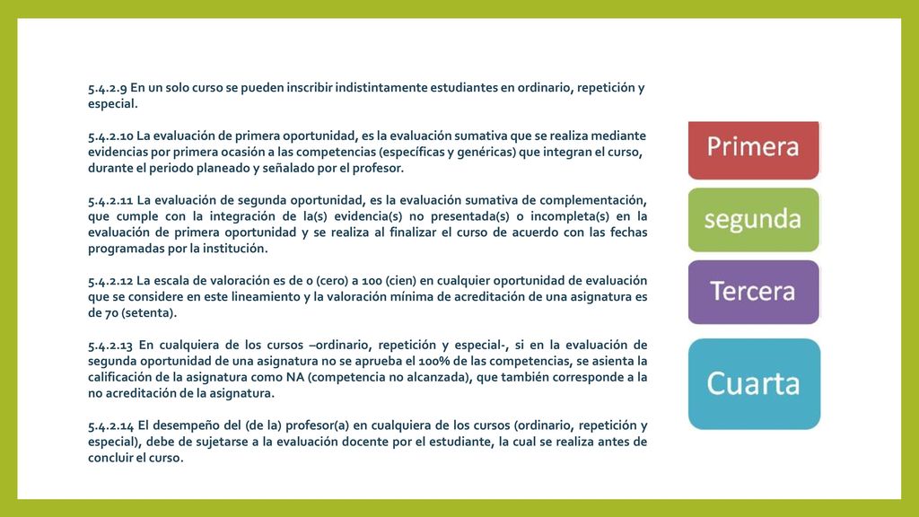 En un solo curso se pueden inscribir indistintamente estudiantes en ordinario, repetición y especial.