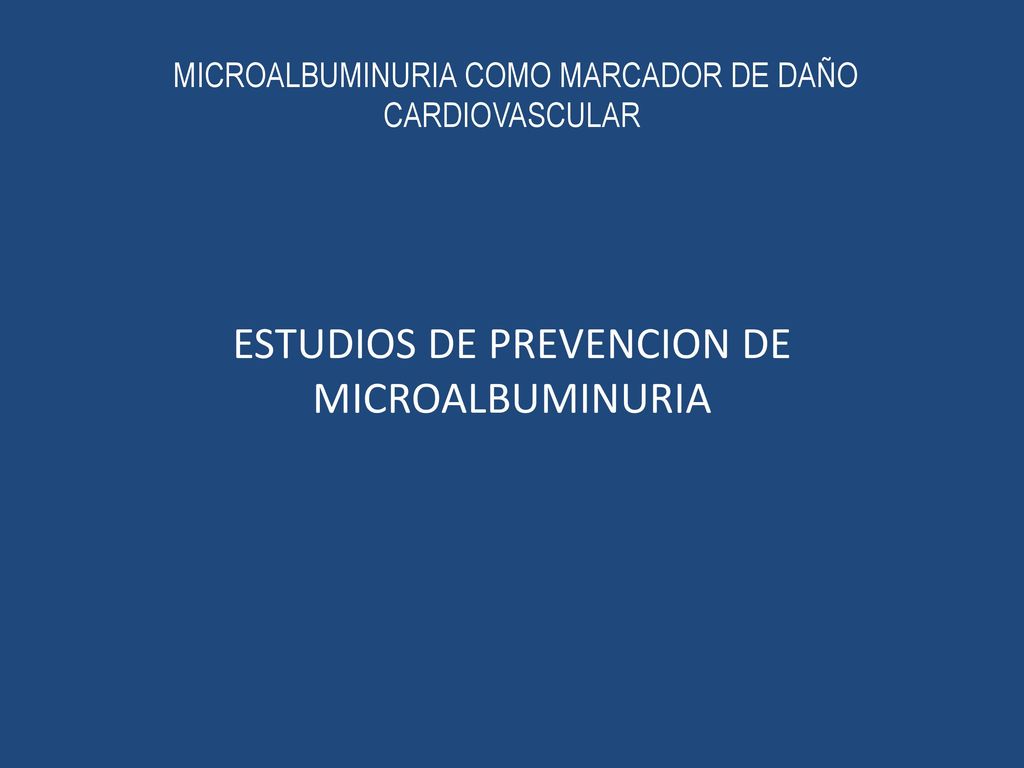MICROALBUMINURIA COMO MARCADOR DE DAÑO CARDIOVASCULAR