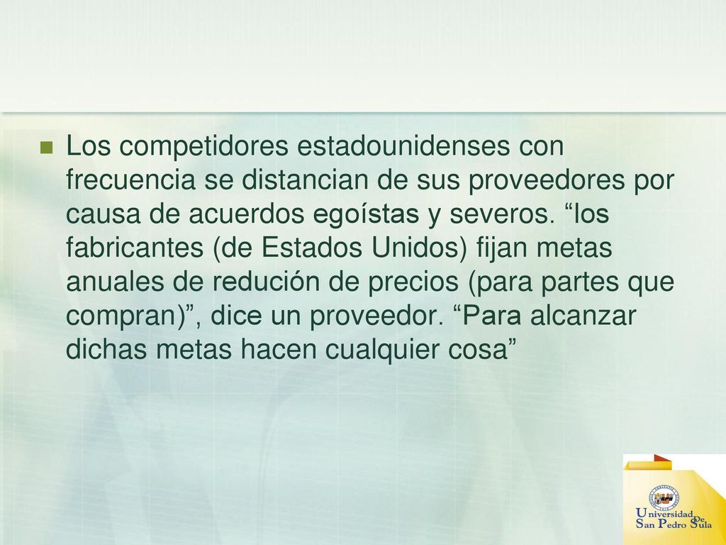 Los competidores estadounidenses con frecuencia se distancian de sus proveedores por causa de acuerdos egoístas y severos.