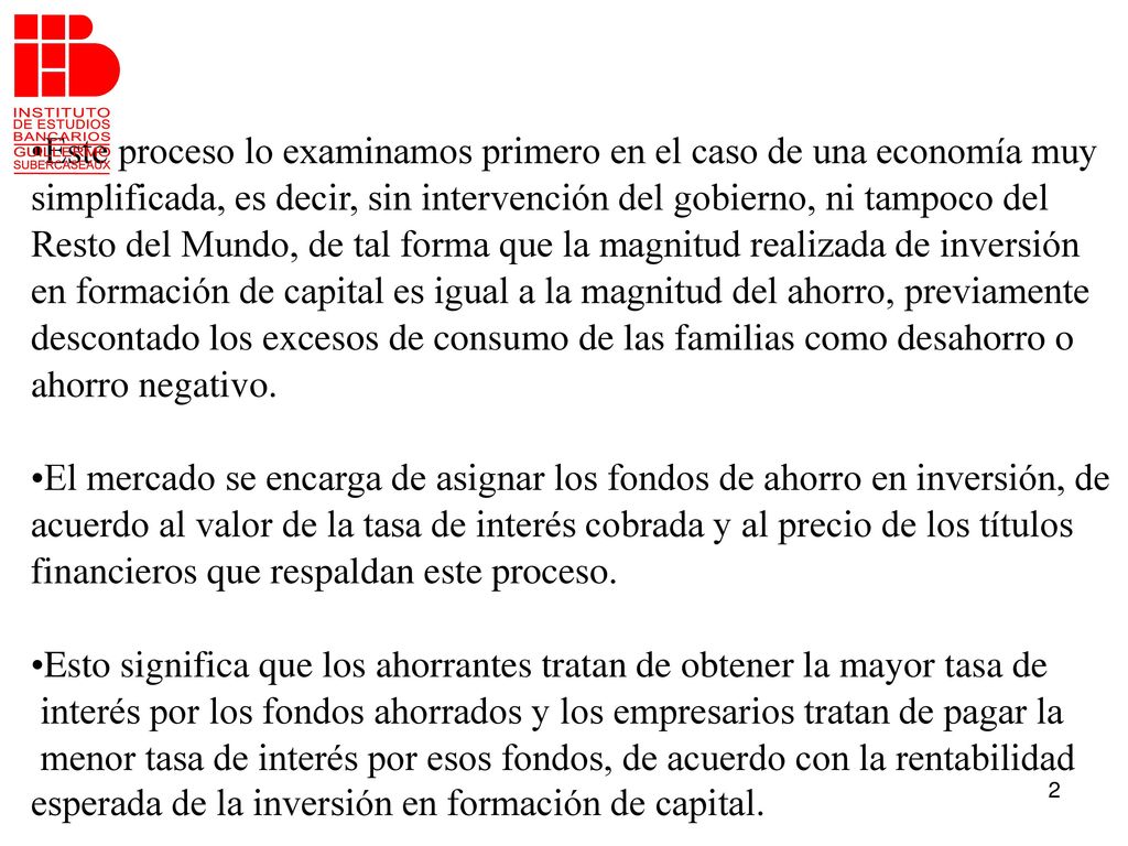 Este proceso lo examinamos primero en el caso de una economía muy