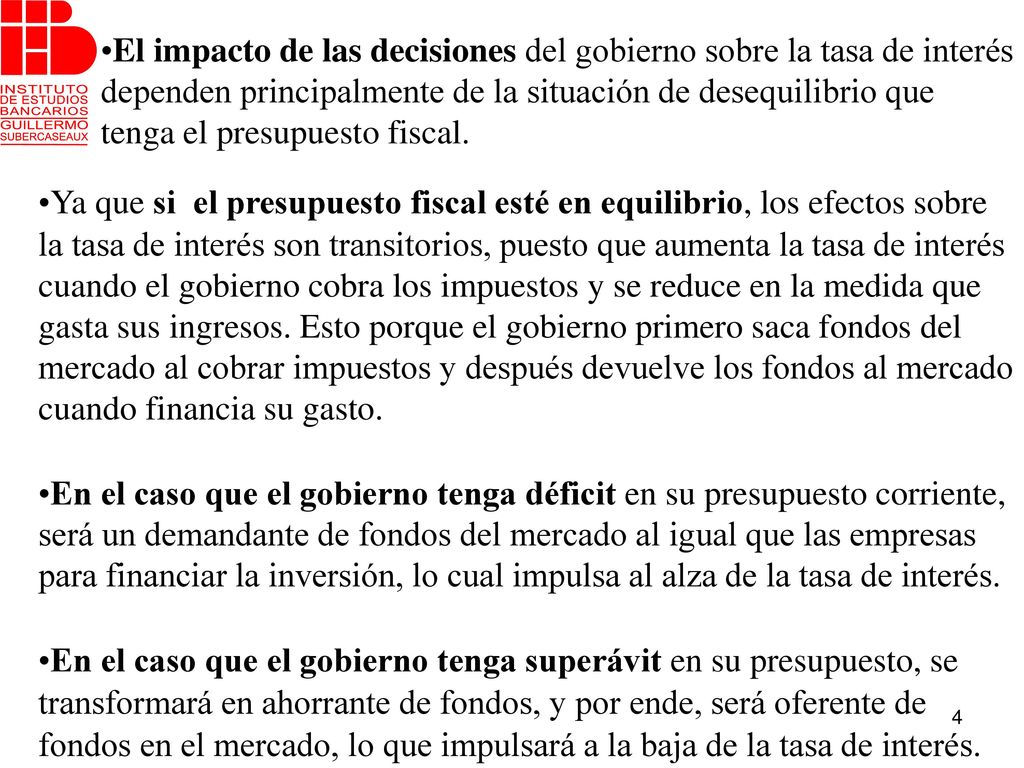 El impacto de las decisiones del gobierno sobre la tasa de interés dependen principalmente de la situación de desequilibrio que tenga el presupuesto fiscal.