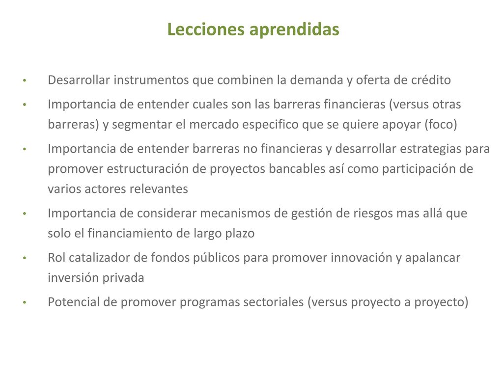 Lecciones aprendidas Desarrollar instrumentos que combinen la demanda y oferta de crédito.
