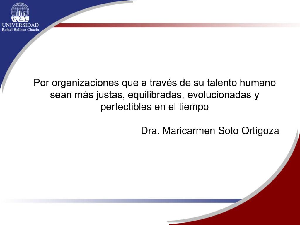 Por organizaciones que a través de su talento humano sean más justas, equilibradas, evolucionadas y perfectibles en el tiempo