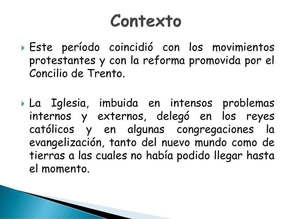 Contexto Este período coincidió con los movimientos protestantes y con la reforma promovida por el Concilio de Trento.