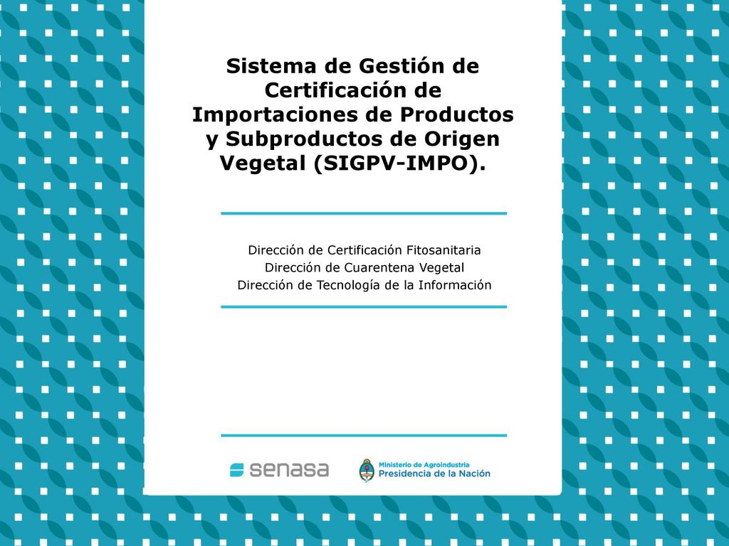 Sistema de Gestión de Certificación de Importaciones de Productos y Subproductos de Origen Vegetal (SIGPV-IMPO).