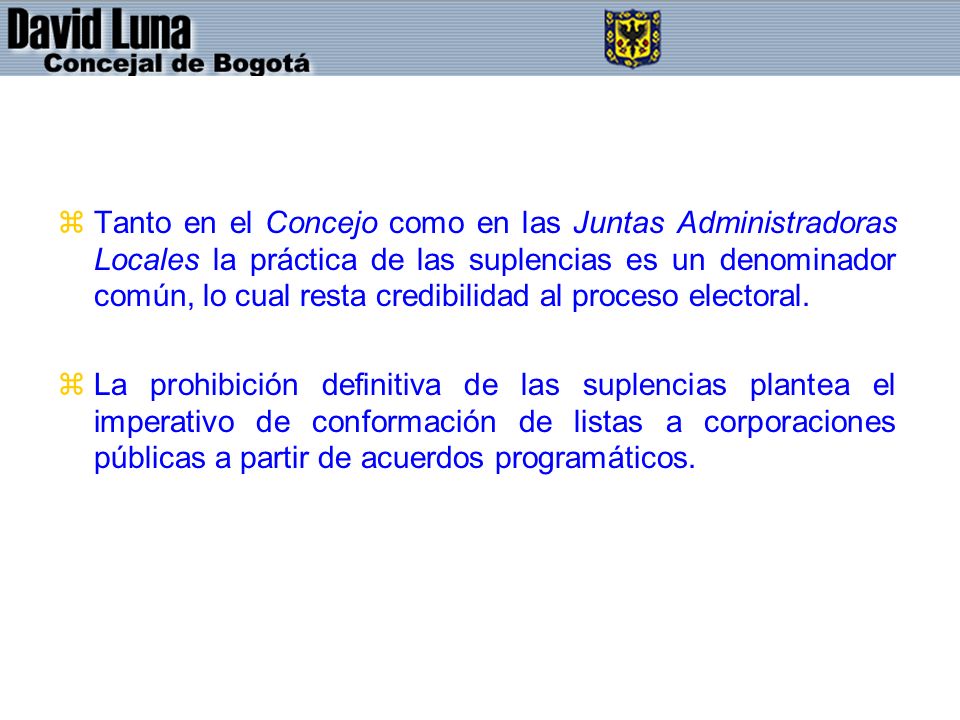 Tanto en el Concejo como en las Juntas Administradoras Locales la práctica de las suplencias es un denominador común, lo cual resta credibilidad al proceso electoral.