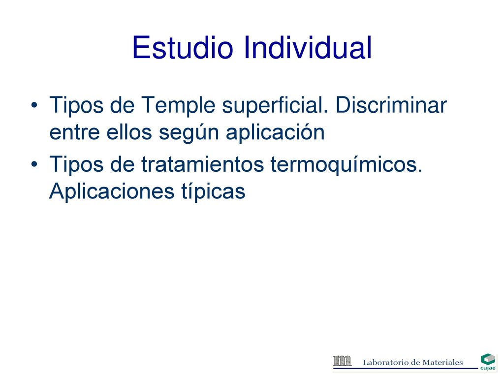 Estudio Individual Tipos de Temple superficial. Discriminar entre ellos según aplicación.
