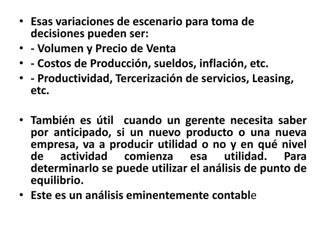 Esas variaciones de escenario para toma de decisiones pueden ser: